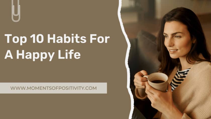 Top 10 Habits For A Happy Life
