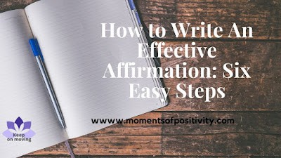 How to Write An Effective Affirmation: Six Easy Steps