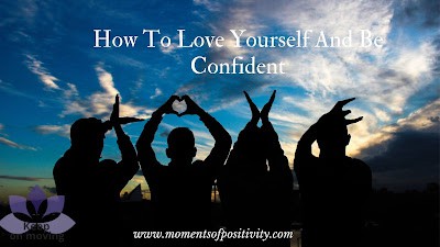 How To Love Yourself And Be Confident