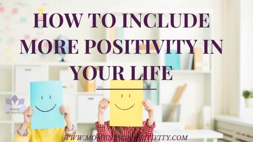 How To Include More Positivity in Your Life