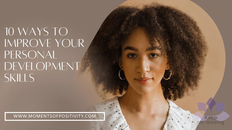 10 Ways To Improve Your Personal Development Skills | Moments Of Positivity