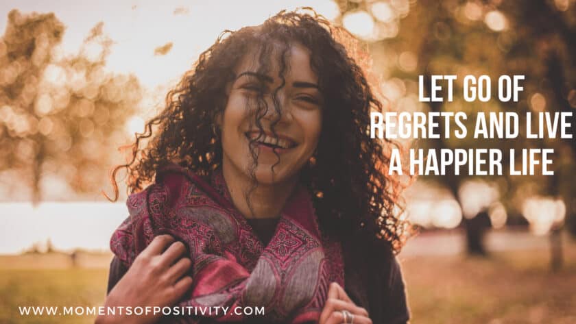 Let Go of Regrets and Live a Happier Life