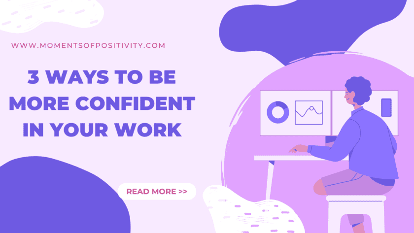 3 Ways to Be More Confident in Your Work