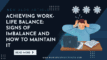 Achieving work-life balance: signs of imbalance and how to maintain it ...