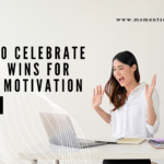 How to Celebrate Small Wins for Daily Motivation