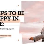 7 Tips to Be Happy in Life
