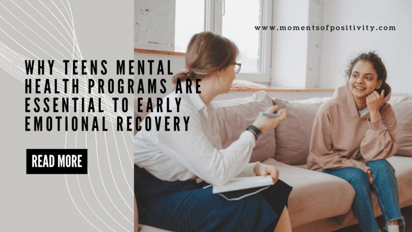 Why Teens Mental Health Programs Are Essential to Early Emotional Recovery