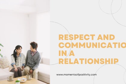 Positive communication in relationships, respecting and understanding each other.