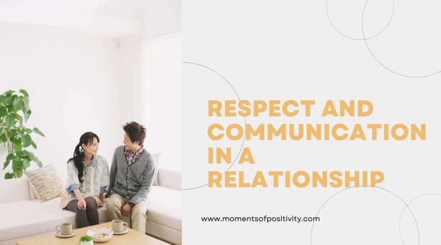 Positive communication in relationships, respecting and understanding each other.